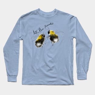 Let's Be Friends Bumble Bees Long Sleeve T-Shirt